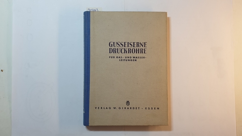 Pardun, Carl  Gusseiserne Druckrohre für Gas- und Wasserleitungen 