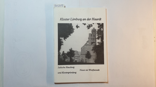 Heinz Steinhauer ; Werner Stubenrauch  Kloster Limburg an der Haardt. Salische Hausburg und Klostergründung. Neues zur Westfassade. 