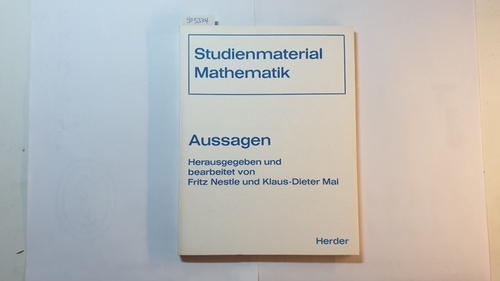 Mai, Klaus-Dieter ; Nestle, Fritz  Studienmaterial Mathematik, Teil: Aussagen : Übung und Kontrolle zum Thema 