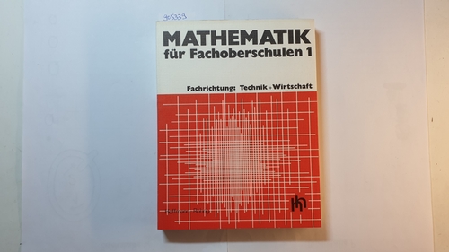 Diverse  Mathematik für Fachoberschulen, Teil: Fachrichtung Technik + Wirtschaft 