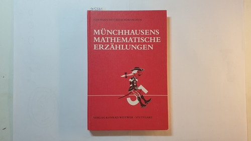Hornschuh, Hermann-Dietrich  Münchhausens mathematische Erzählungen : eine humorvolle Mathematik. 