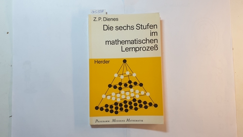Dienes, Zoltan P.  Die sechs Stufen im mathematischen Lernprozess 