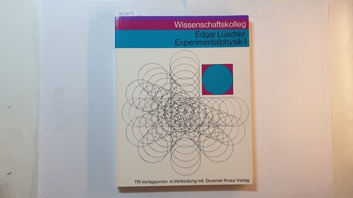 Lüscher, Edgar  Experimentalphysik I (Wissenschaftskolleg) / Bearb. von J. Peter Kotthaus. Hrsg. von Walter R. Fuchs 