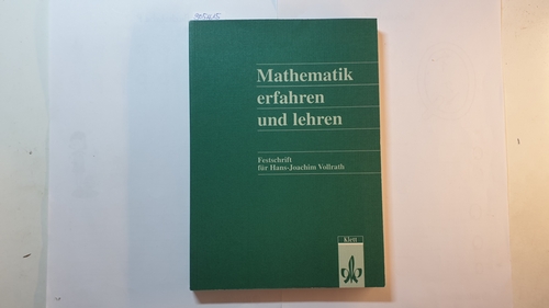 Günter Pickert und Ingo Weidig  Mathematik erfahren und lehren : Festschrift für Hans-Joachim Vollrath 