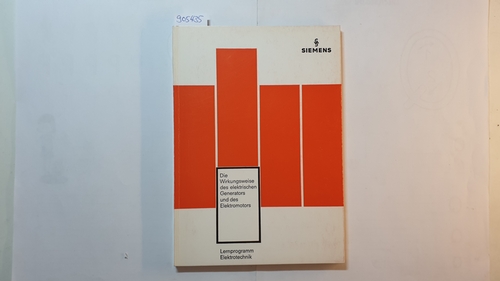 Reinel, Johann ; Seifert, Walter  Lehrprogramm Elektrotechnik, Die Wirkungsweise des elektrischen Generators und des Elektromotors 