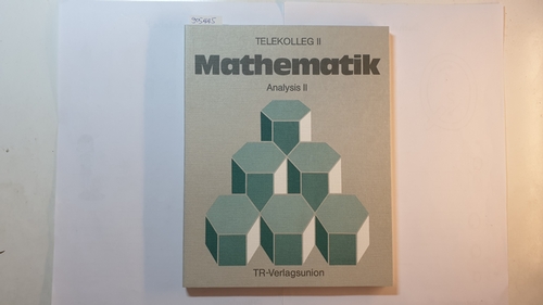 Wolfgang Fraunholz, Max Schröder  Telekolleg II. Mathematik. Analysis II. Integralrechnung. Lektion 18 - 27 