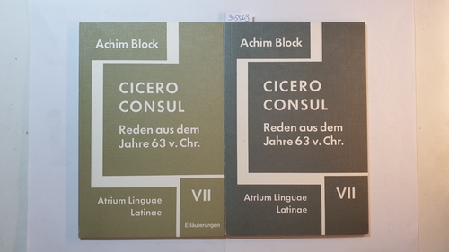 Block, Achim  2 Hefte: Cicero Consul - Reden aus dem Jahre 63 v. Chr., Cicero Consul - Reden aus dem Jahre 63 v. Chr./ Erläuterungen, VII, Atrium Linguae Latinae, 