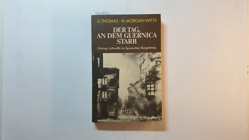 G. Thomas ; M. Morgan-Witts  Der Tag, an dem Guernica starb 