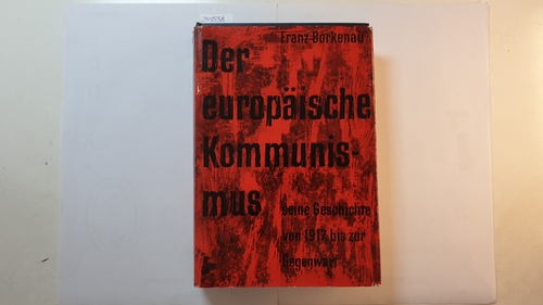 Borkenau, Franz  Der europäische Kommunismus : Seine Geschichte von 1917 bis zur Gegenwart 