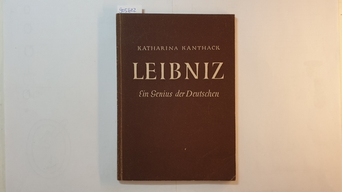 Kanthack, Katharina  Leibniz : Ein Genius der Deutschen 