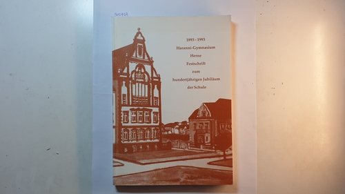 Droste, Theodor Hörmann Radicke (Red.)  Haranni-Gymnasium Herne, Festschrift zum hundertjährigen Jubiläum der Schule 1893-1993 
