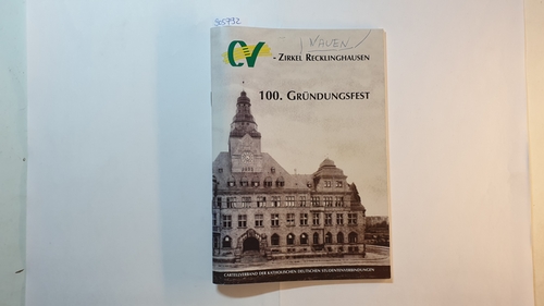 Diverse  Zirkel Recklinghausen, 100. Gründungsfest ; Festschrift anlässlich des 100. Gründungsfestes des CV-Zirkels Recklinghausen 