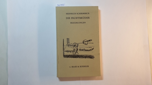 Schirmbeck, Heinrich  Die Fechtbrüder : Erzählungen 