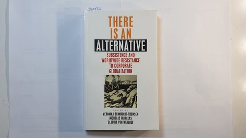 Veronika Bennholdt-Thomsen ; Nicholas Faraclas ; Claudia von Werlhof  There is an Alternative, Subsistence and Worldwide Resistance to Corporate Globalization 