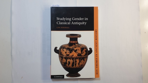 Foxhall, Lin   Studying Gender in Classical Antiquity 