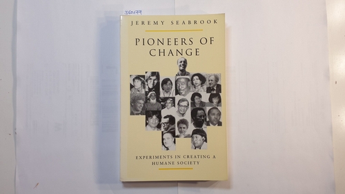 Seabrook, Jeremy   Pioneers of Change, Experiments in Creating a Humane Society 