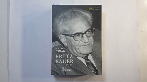 Wojak, Irmtrud  Fritz Bauer 1903-1968. Eine Biographie 
