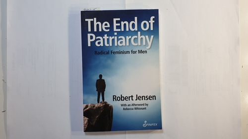 Jensen, Robert   The End of Patriarchy: Radical Feminism for Men 