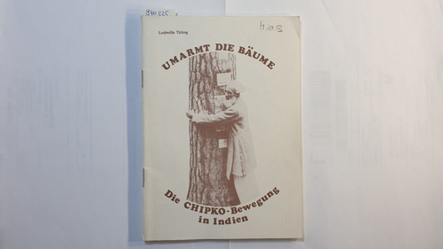 Tüting, Ludmilla   Umarmt die Bäume: Die CHIPKO-Bewegung in Indien 