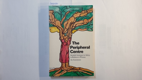 Karin Himmelstrand ; Noella Bickham  The Peripheral centre: Swedish assistance to Africa in relation to women : an assessment 