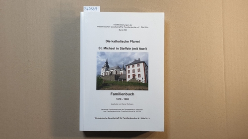 Rothstein, Rainer   Die katholische Pfarrei St. Michael in Steffeln (mit Auel) : Familienbuch 1678 - 1900 