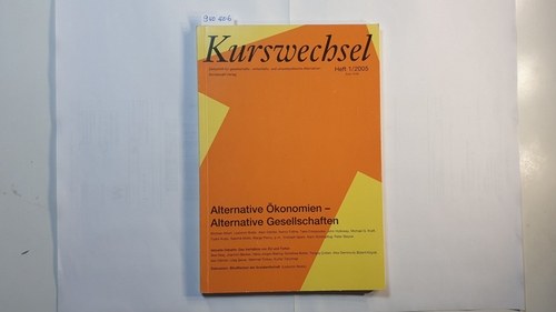   Kurswechsel. Zeitschrift für gesellschafts-, wirtschafts- und umweltpolitische Alternativen. H. 1/2005: Alternative Ökonomien - Alternative Gesellschaften. 