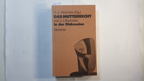 Heinrichs, Hans-Jürgen [Hrsg.]  Das Mutterrecht von Johann Jakob Bachofen in der Diskussion 