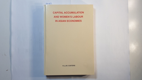 Custers, P. J. J. M.  Capital accumulation and women's labour in Asian economies 