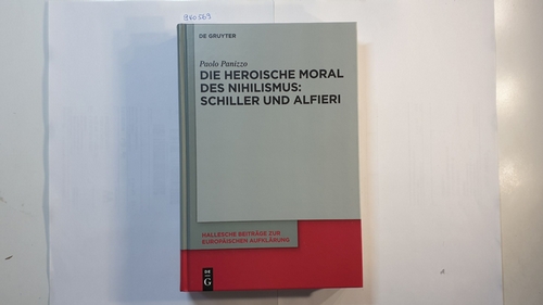 Panizzo, Paolo   Die heroische Moral des Nihilismus: Schiller und Alfieri 