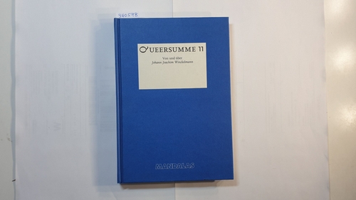 Winckelmann, Johann Joachim (Verfasser) ; Hiller, Werner (Herausgeber)  Queersumme 11 : von und über Johann Joachim Winckelmann 