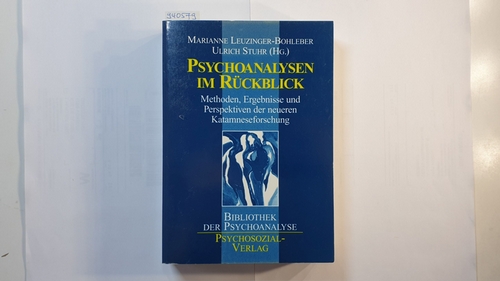 Leuzinger-Bohleber, Marianne [Hrsg.]  Psychoanalysen im Rückblick : Methoden, Ergebnisse und Perspektiven der neueren Katamneseforschung 