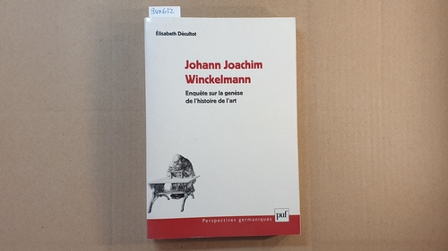 Décultot, Elisabeth   Johann Joachim Winckelmann, enquête sur la genèse de l'histoire de l'art 