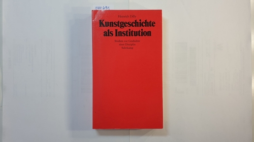 Dilly, Heinrich  Kunstgeschichte als Institution : Studien zur Geschichte e. Disziplin 
