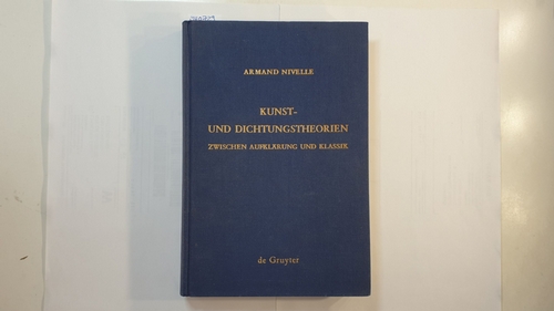 Nivelle, Armand  Kunst- und Dichtungstheorien zwischen Aufklärung und Klassik 