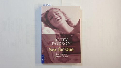 Dodson, Betty  Sex for one : die Lust am eigenen Körper 