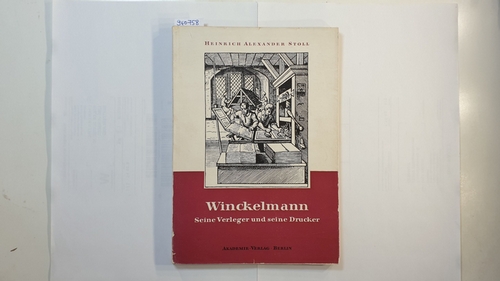 Stoll, Heinrich Alexander  Winckelmann, seine Verleger und seine Drucker 