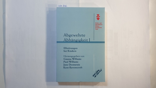 Williams, Gianna Polacco [Hrsg.]  Abgewehrte Abhängigkeit 1: Eßstörungen bei Kindern 