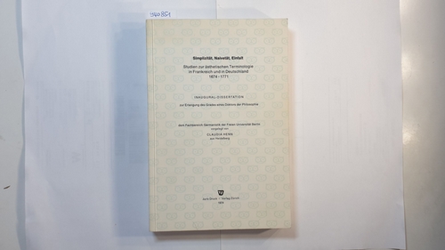 Henn, Claudia  Simplizität, Naivetät, Einfalt : Studien zur ästhet. Terminologie in Frankreich u. in Deutschland 1674-1771 