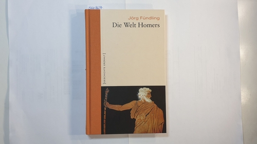 Fündling, Jörg   Die Welt Homers 