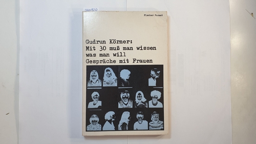 Körner, Gudrun  Mit 30 muss man wissen, was man will : Gespräche mit Frauen 