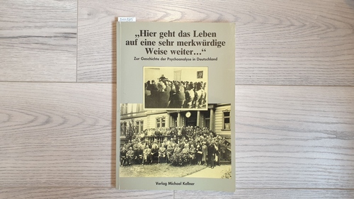 Brecht, Karen [Hrsg.]  Hier geht das Leben auf eine sehr merkwürdige Weise weiter ... : zur Geschichte d. Psychoanalyse in Deutschland 