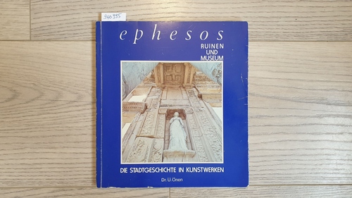 Önen, Ülgür [Hrsg.]  Ephesos : Ruinen & Museum ; die Stadtgeschichte in Kunstwerken 