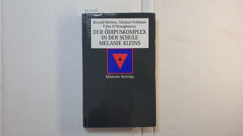 Ronald Britton ; Michael Feldmann ; Edna O'Shaughnessy  Der Ödipuskomplex in der Schule Melanie Kleins : klinische Beiträge 