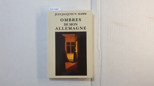 Hamm, Jean-Jacques N.  Ombres de mon Allemagne 