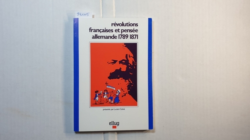 Calvié, Lucien   Re?volutions franc?aises et pense?e allemande 1789-1871 