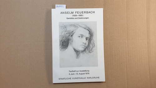   Anselm Feuerbach (1829-1880) - Gemälde und Zeichnungen. Textheft zur Ausstellung 5. Juni - 15. August 1976 