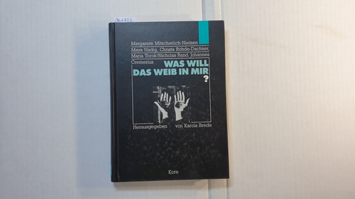 Brede, Karola [Hrsg.]  Was will das Weib in mir? : [Tagung anlässlich des 70. Geburtstages von Margarete Mitscherlich-Nielsen] 