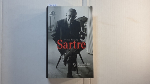 Lévy, Bernard-Henri  Sartre : der Philosoph des 20. Jahrhunderts 
