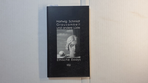 Schmidt, Hartwig  Grausamkeit und andere Lüste : ethische Essays 