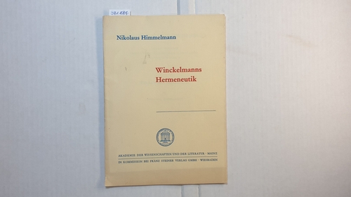 Himmelmann, Nikolaus  Winckelmanns Hermeneutik (Abhandlungen der Geistes- und Sozialwissenschaftlichen Klasse ; Jg. 1971, Nr. 12) 